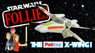 Star Wars Follies: The Palitoy X-Wing