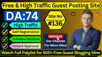 Site No#136 Self Registration Guest Posting Site - High DA & Dofollow Blogging Website #guestposting