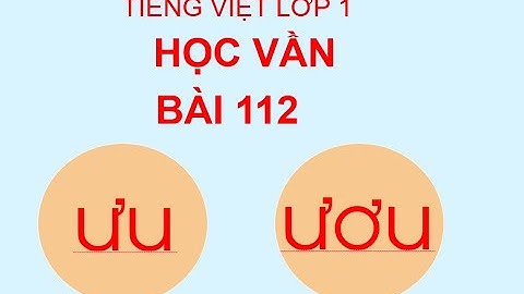 Tiếng Việt lớp 1 bài 112 ưu, ươu - Sách giáo khoa Cánh Diều tập 2