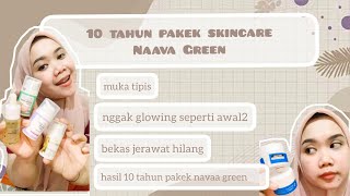 SETELAH 10 TAHUN PAKEK NAAVA GREEN TERNYATA #skincare #navagreen #naavagreen