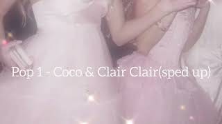 Pop 1 sped up by Coco & Clair Clair