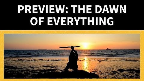 Preview: The Dawn of Everything