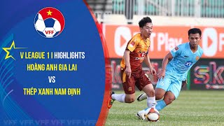 Highlights I HOÀNG ANH GIA LAI vs THÉP XANH NAM ĐỊNH: 