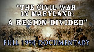 "The Civil War in Maryland: A Region Divided" (1990) 125th Anniversary Special