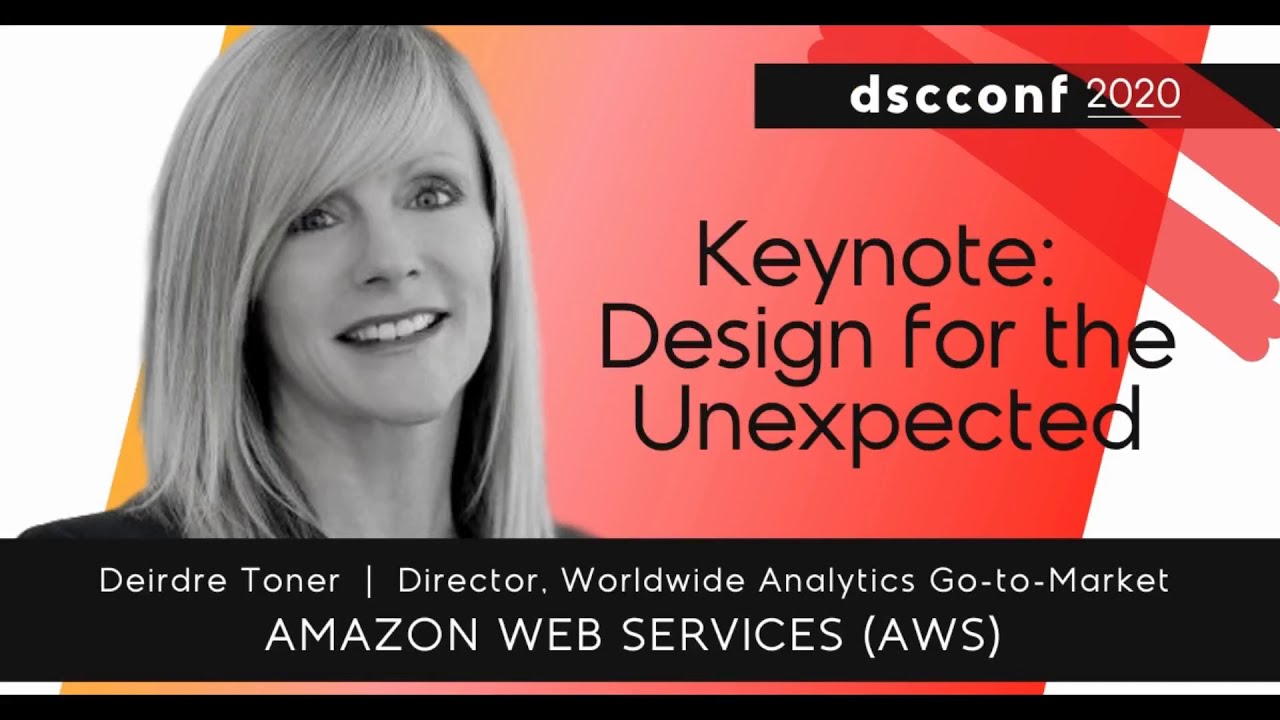 Design for the Unexpected | Deirdre Toner - Director, Worldwide Analytics at AWS