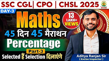 🔥Day 03 | Percentage | Maths | 45 Din 45 Marathon | SSC Exams 2025 |CGL/CPO/CHSL | Aditya Ranjan Sir