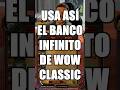 ASÍ SE USA EL BANCO INFINITO DE WORLD OF WARCRAFT CLASSIC | MUCHAMIEL #shorts #wow #worldofwarcraft