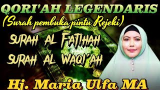 Surah pembuka Rejeki - QORI'AH LEGENDARIS Hj. Maria Ulfa. MA - Surah Al Waqi'ah, Surah Al Fatihah