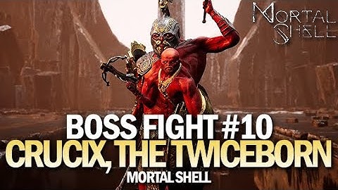 Crucix, The Twiceborn Boss Fight - Boss #10 [Mortal Shell]