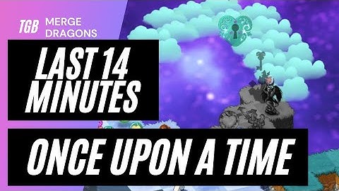 Last 14 Minutes Merge Dragons Once Upon A Time Event