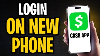 How to Login to Cash App on a Different Phone (Use Cash App on New Device)