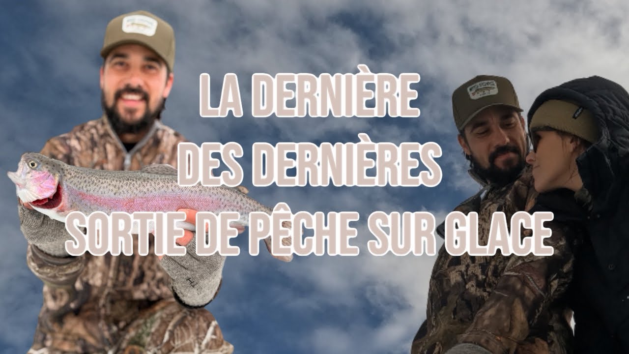 DERNIÈRE sortie de pêche sur glace!