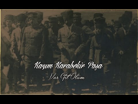 Kâzım Karabekir Paşa - Var Git Ölüm