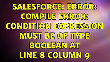 Salesforce: Error: Compile Error: Condition expression must be of type Boolean at line 8 column 9