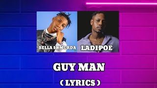 LADIPOE AND BELLA SHMURDA GUY MAN ( LYRICS )