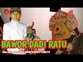 BAWOR DADI RATU || DALANG ALM KI SUGINO SISWO CARITO