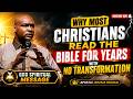WHY MOST CHRISTIANS READ THE BIBLE FOR YEARS WITH NO TRANSFORMATION 😱📖 | APOSTLE JOSHUA SELMAN