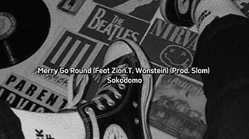 Merry Go Round- (Feat. Zion T, Wonstein) (Prod. Slom) - Sokodomo