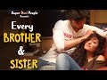 Super Desi People Every Brother And Sister In The World Super Desi People Every Brother And Sister In The World
