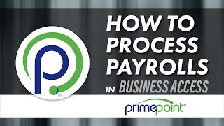 Details Processing Payroll with Primepoint's Business Access System Guide