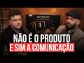 Você não tem problema de produto, tem problema de comunicação