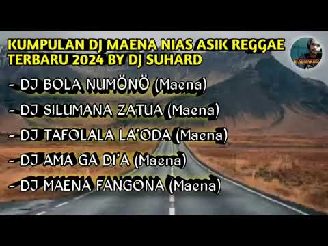 DJ NIAS MAENA NONSTOP ASIK TERBARU BY DJ SUHARD | DJ BOLA NUMÖNÖ X DJ SILUMANA ZATUA