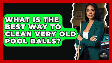 What Is The Best Way To Clean Very Old Pool Balls? - Billiards Hustlers