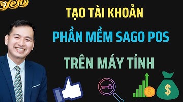 Hướng Dẫn Đăng Ký Tạo Tài Khoản Sử Dụng Phần Mềm SAGO POS Trên Máy Tính