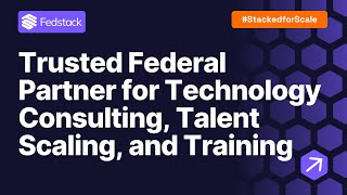 Get to Know Fedstack: The Trusted Federal Partner for Tech Consulting, Talent Scaling, & Training