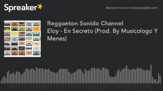 Eloy - En Secreto (Prod. By Musicologo Y Menes)