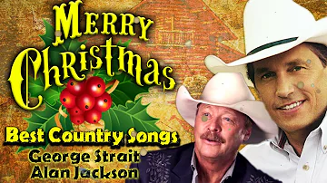 Alan Jackson, George Strait Christmas Songs🎄Best Christmas Country Songs By Greatest Singers🎄