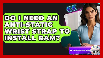 Do I Need An Anti-static Wrist Strap To Install RAM? - The Hardware Hub