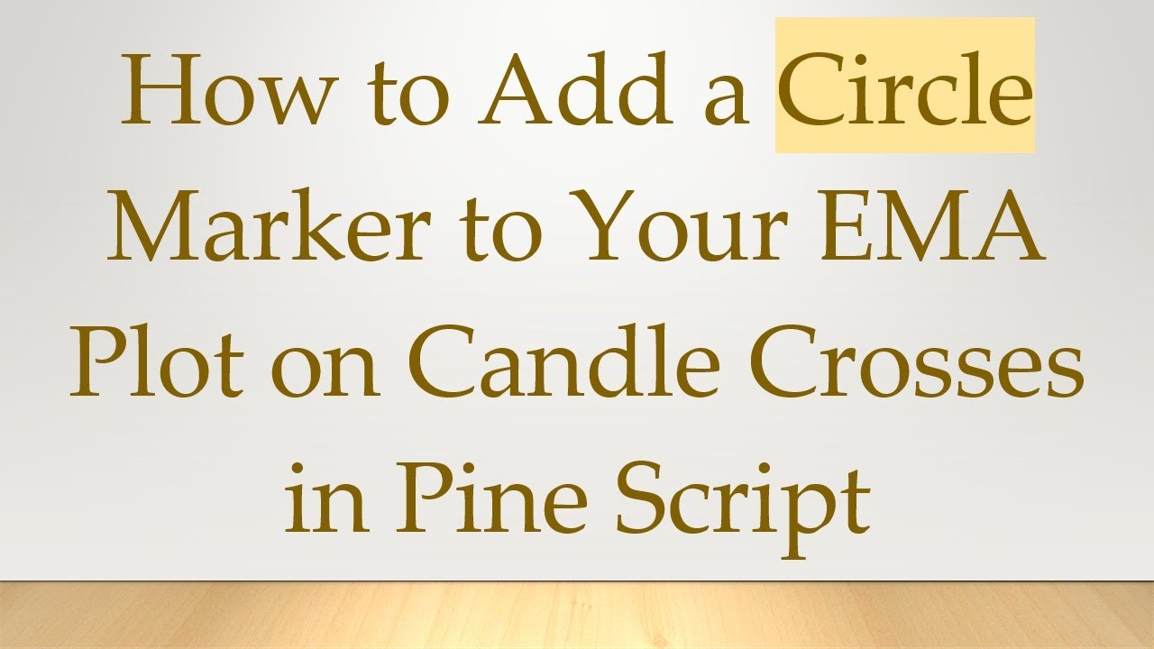 How to Add a Circle Marker to Your EMA Plot on Candle Crosses in Pine ...