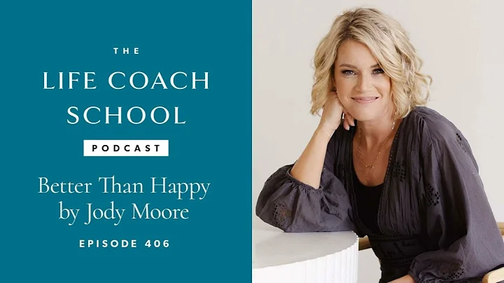 Better Than Happy by Jody Moore | The Life Coach S...