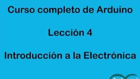 Curso completo de Arduino - Lección 4 - Parte 1- Intorduccion a la electrónica - Ardugeek
