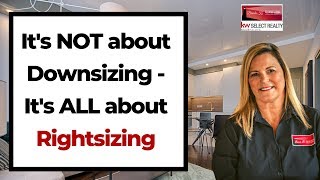 Downsize or Rightsize?