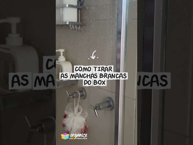 COMO TIRAR AS MANCHAS BRANCAS DO BOX ✨ Organize sem Frescuras