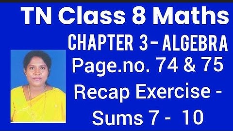 TN-8th STD - Samacheer Kalvi Mathematics - Chapter 3 - Algebra - Page.no.74 & 75 - Recap-Sums 7 - 10