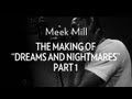 Meek Mill - The Making Of Dreams & Nightmares Part 1