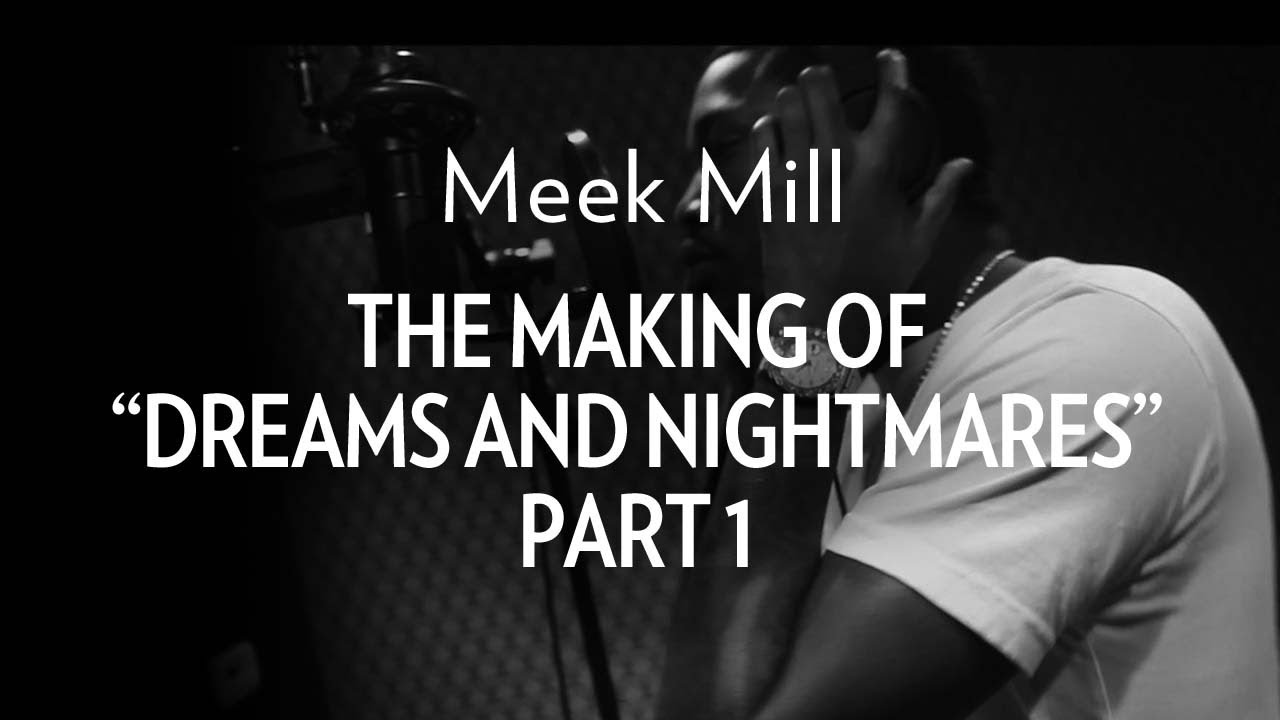 Meek Mill - The Making Of "Dreams & Nightmares" Part 1