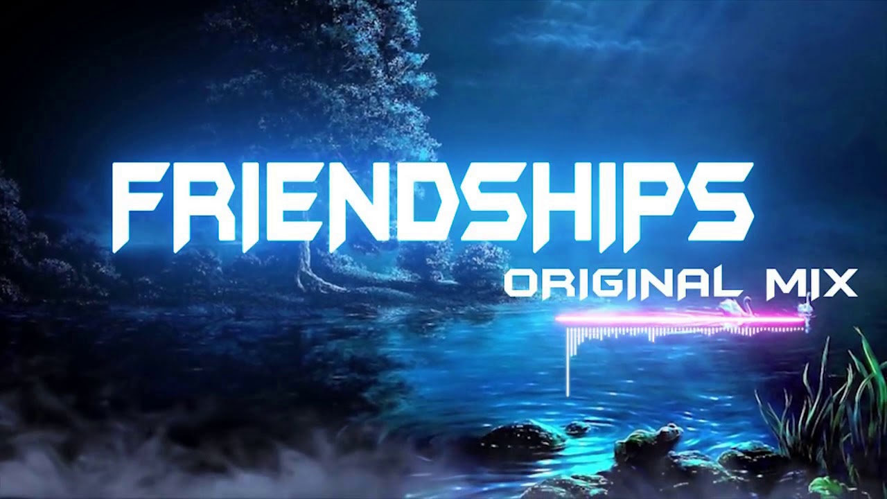 Friendships Original Mix 1 hour