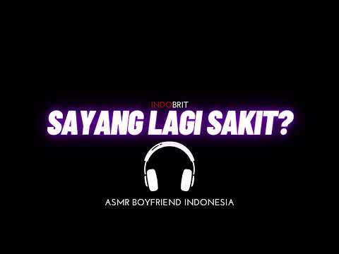 ASMR Cowok - Sayang Lagi Sakit? | ASMR Boyfriend Indonesia Roleplay