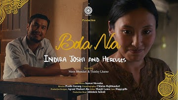 Bola Na - Indira Joshi & Hercules (Official Music Video) - Starring Thinley Lhamo & Meen Bhandari