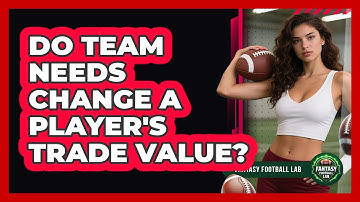Do Team Needs Change A Player