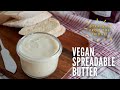 Best tasting vegan butter  spreads like a dream straight from the fridge