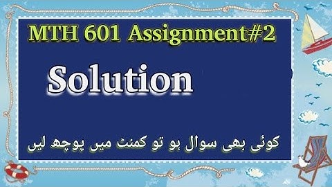 MTH 601 Assignment#2 Fall 2022 #mth601assignmentno2 #mth601assignment #vuassignment