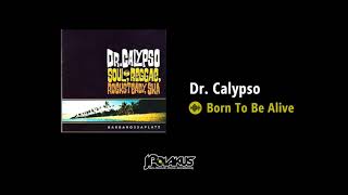 Watch Dr Calypso Born To Be Alive video