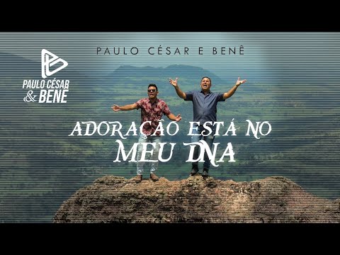 Paulo César e Benê  | Adoração está em meu DNA (Clipe oficial) #sertanejouniversitario