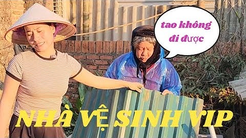 HÀI TẾT 2026 : CHẾT CƯỜI... CỤ EM có nhà vệ sinh kiểu mới