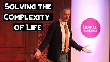 Solving the Complexity of Life | Jordan Peterson